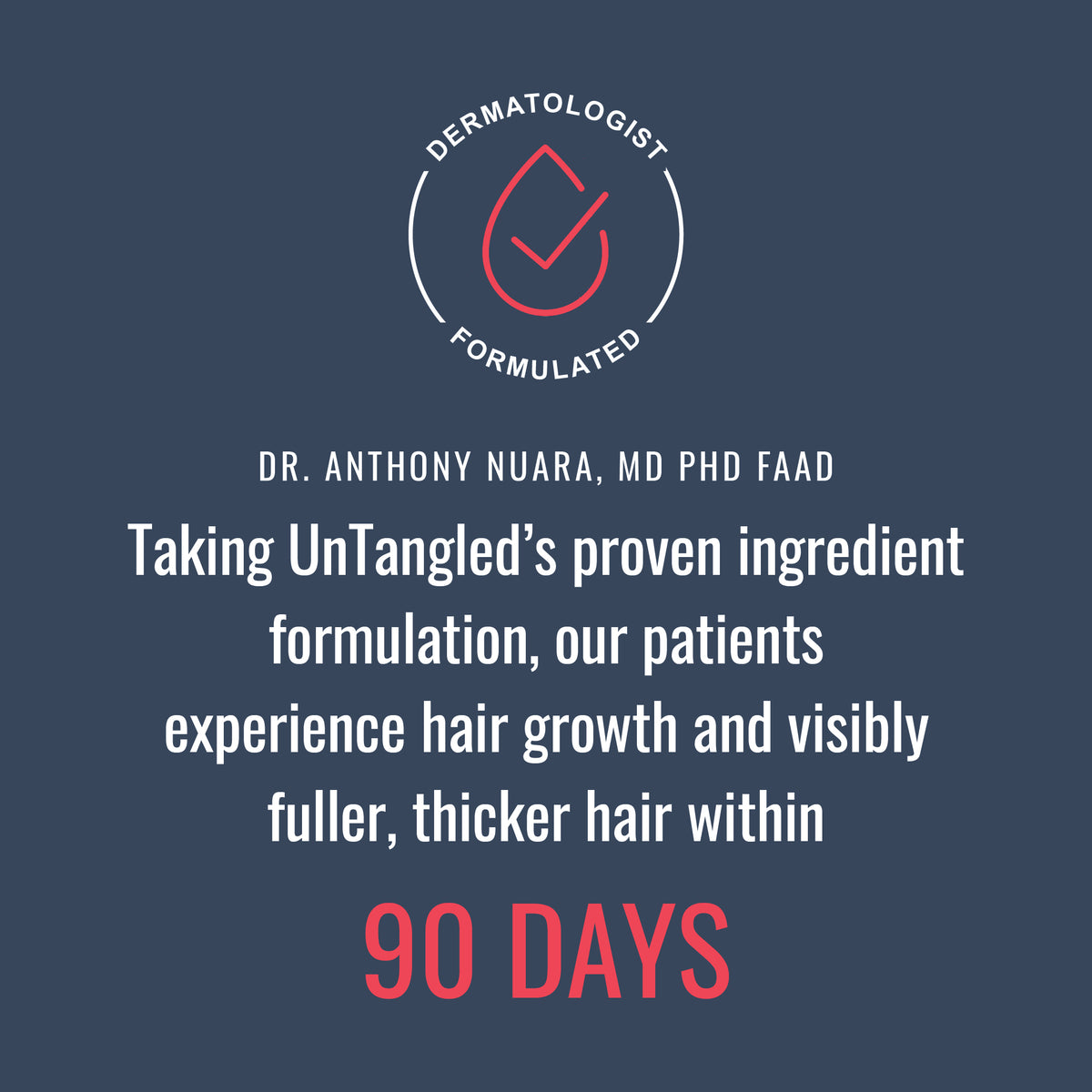 Taking UnTangled Hair Supplement, our customers experience visibily thicker hair in 90 days